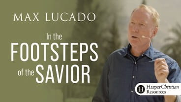 In the Footsteps of the Savior by Max Lucado